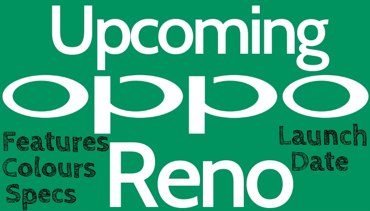 Oppo Reno Global Launch Date Revealed - Expected Features & Specifications