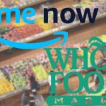 Amazon & Whole Foods Launched Second Expansion Of Prime Now Delivery